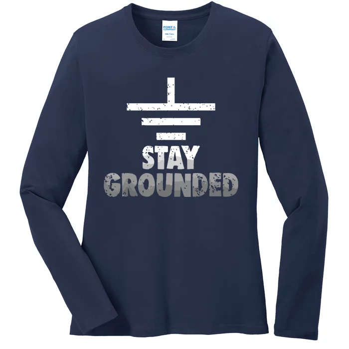 Stay Grounded Electrical Engineering Symbol Engineers Joke Ladies Long Sleeve Shirt