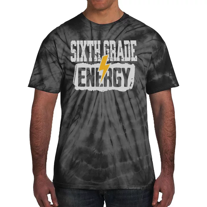 Sixth Grade Energy Sixth Grade Back To School Tie-Dye T-Shirt