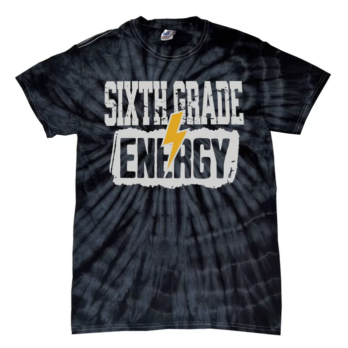 Sixth Grade Energy Sixth Grade Back To School Tie-Dye T-Shirt