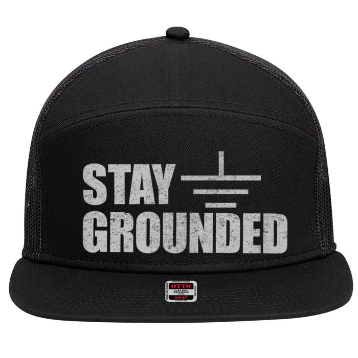 Stay Grounded Electrical Engineering Joke 7 Panel Mesh Trucker Snapback Hat