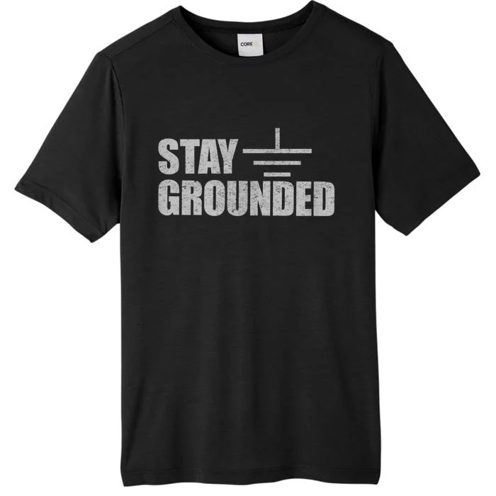 Stay Grounded Electrical Engineering Joke ChromaSoft Performance T-Shirt