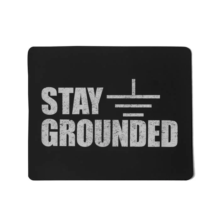 Stay Grounded Electrical Engineering Joke Mousepad