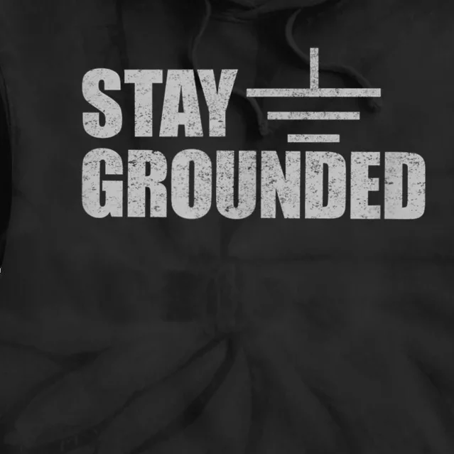 Stay Grounded Electrical Engineering Joke Tie Dye Hoodie