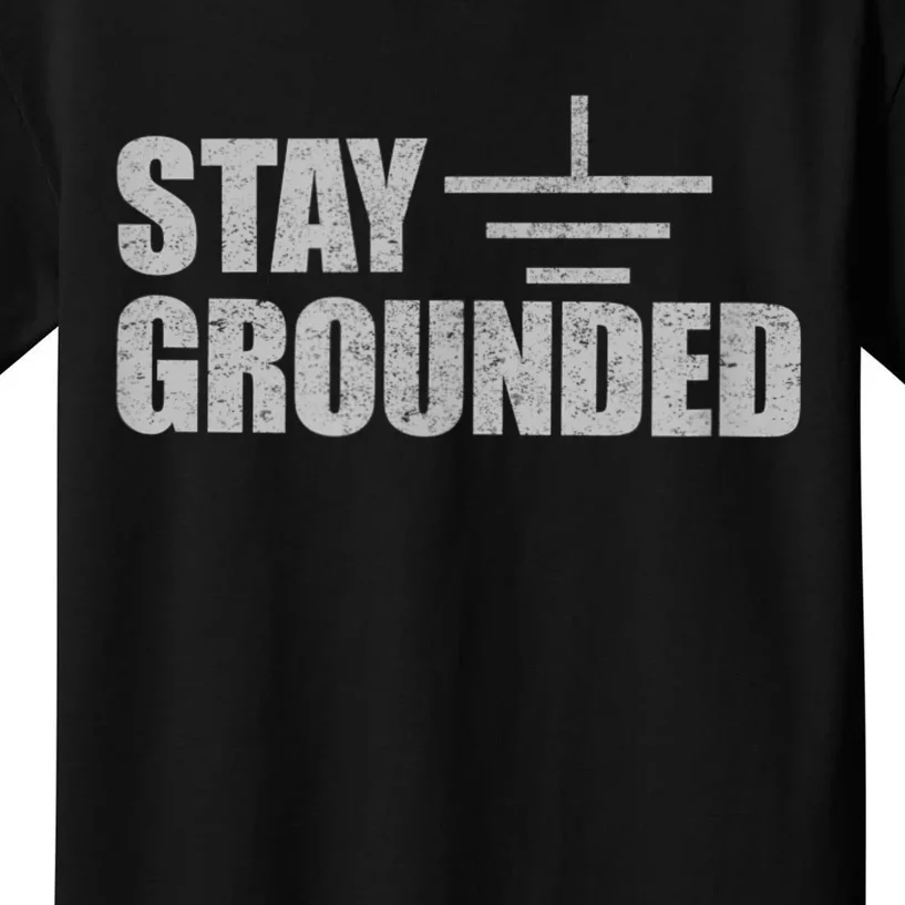 Stay Grounded Electrical Engineering Joke Kids T-Shirt