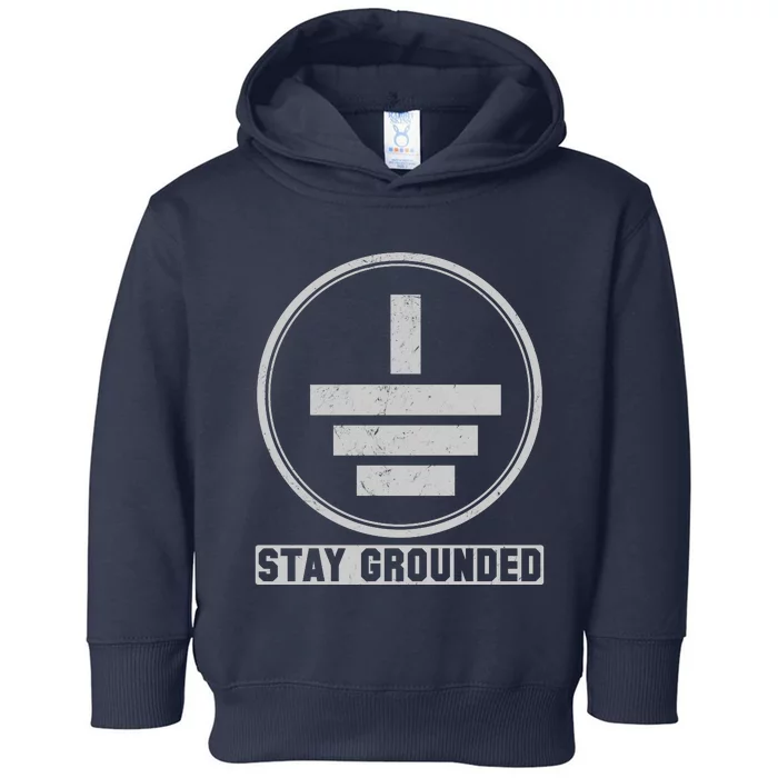 Stay Grounded Electrician Funny Toddler Hoodie