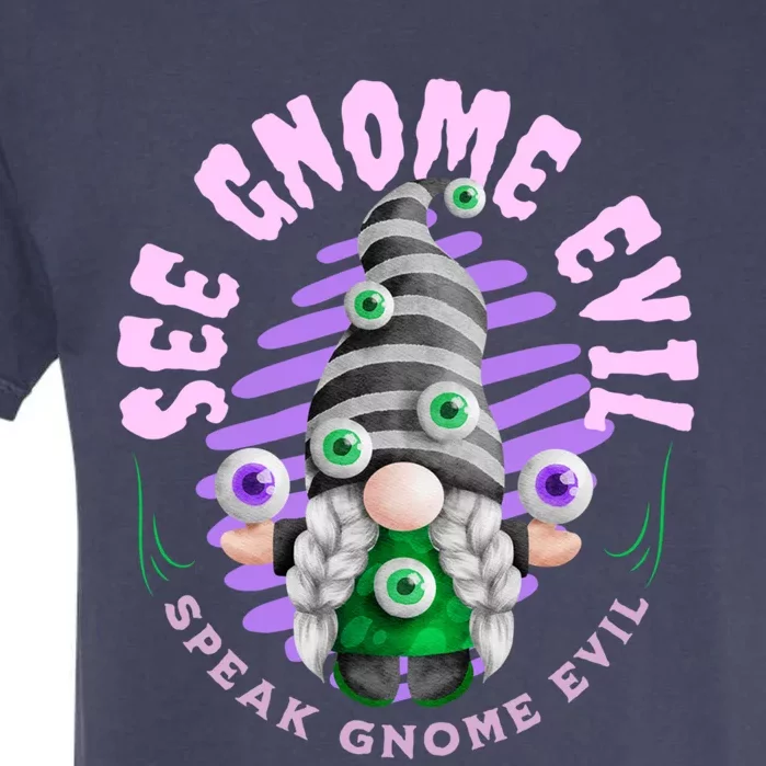 See Gnome Evil Speak Gnome Evil Eyes Funny Gnome Halloween Great Gift Garment-Dyed Heavyweight T-Shirt