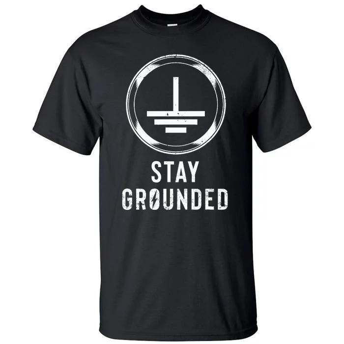 Stay Grounded Electronics Voltage Lineman Circuit Cable Tall T-Shirt