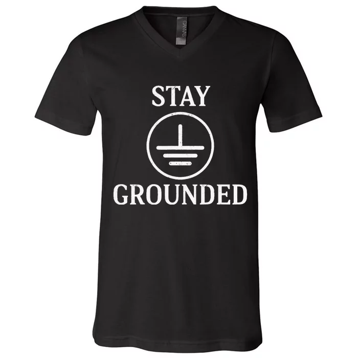 Stay Grounded Electrician Electrical Engineer Engineering V-Neck T-Shirt