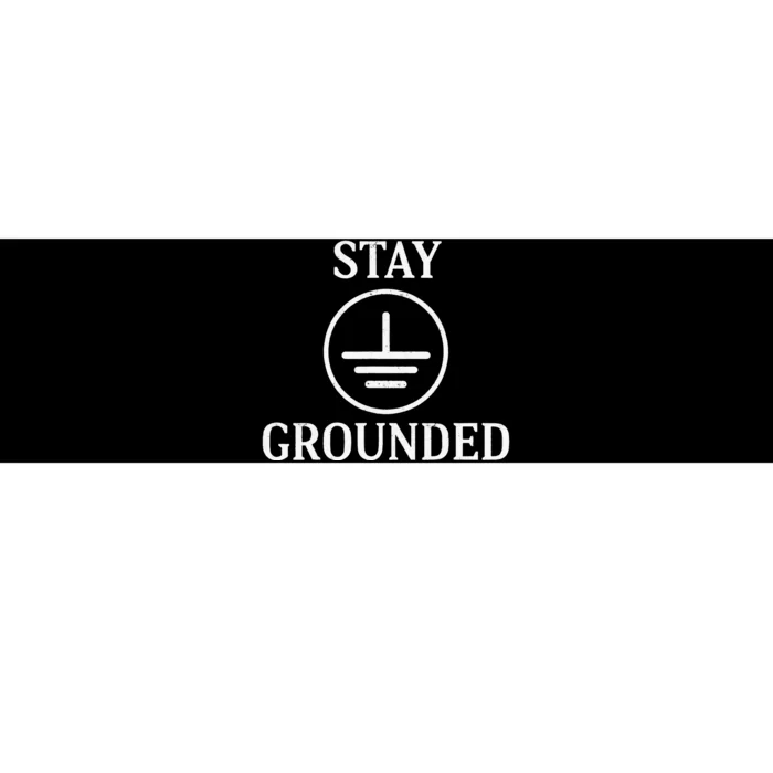 Stay Grounded Electrician Electrical Engineer Engineering Bumper Sticker