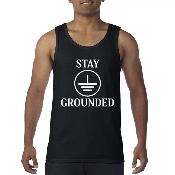 Stay Grounded Electrician Electrical Engineer Engineering Tank Top