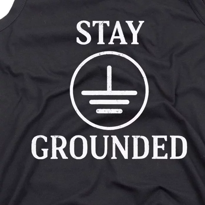 Stay Grounded Electrician Electrical Engineer Engineering Tank Top