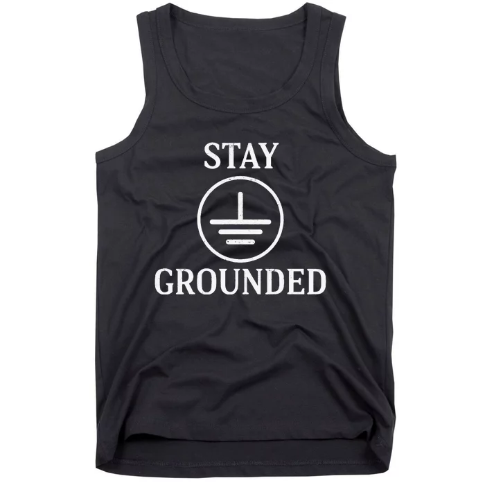 Stay Grounded Electrician Electrical Engineer Engineering Tank Top