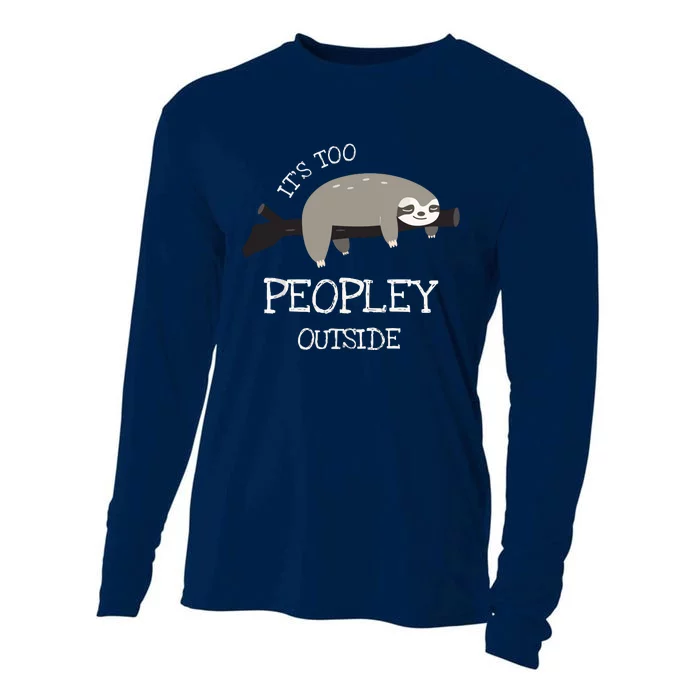 Sloth Gifts For Introverts It's Too Peopley Outside Cooling Performance Long Sleeve Crew