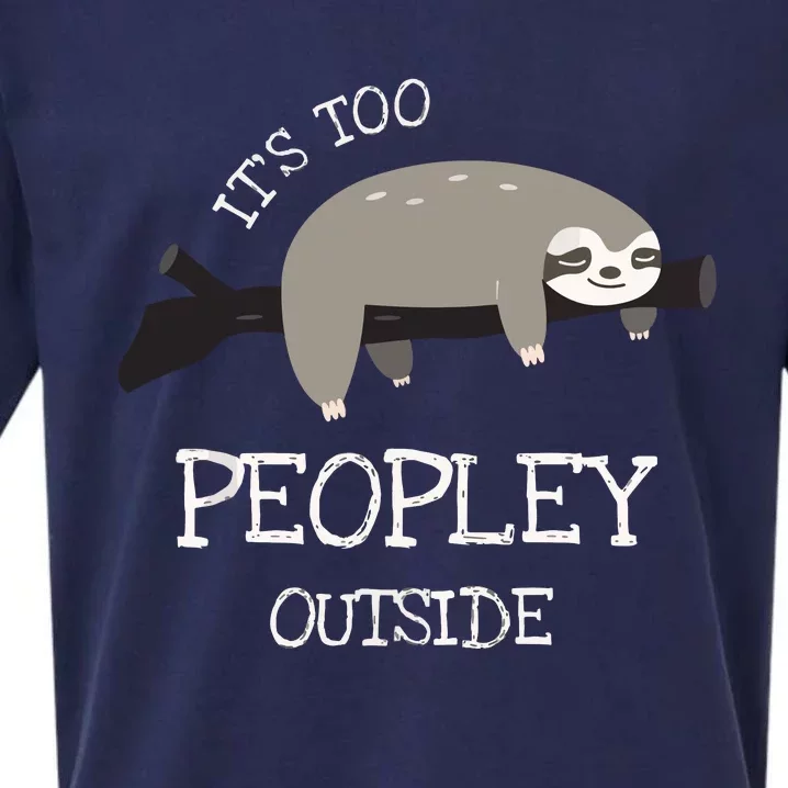 Sloth Gifts For Introverts It's Too Peopley Outside Sueded Cloud Jersey T-Shirt