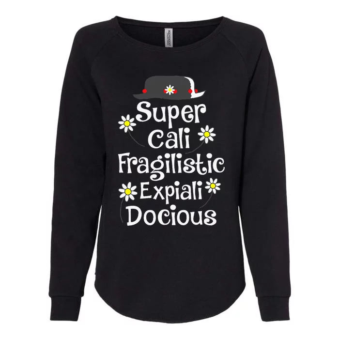 Supercalifragilisticexpialidocious Gift For Musical Film Fan Womens California Wash Sweatshirt