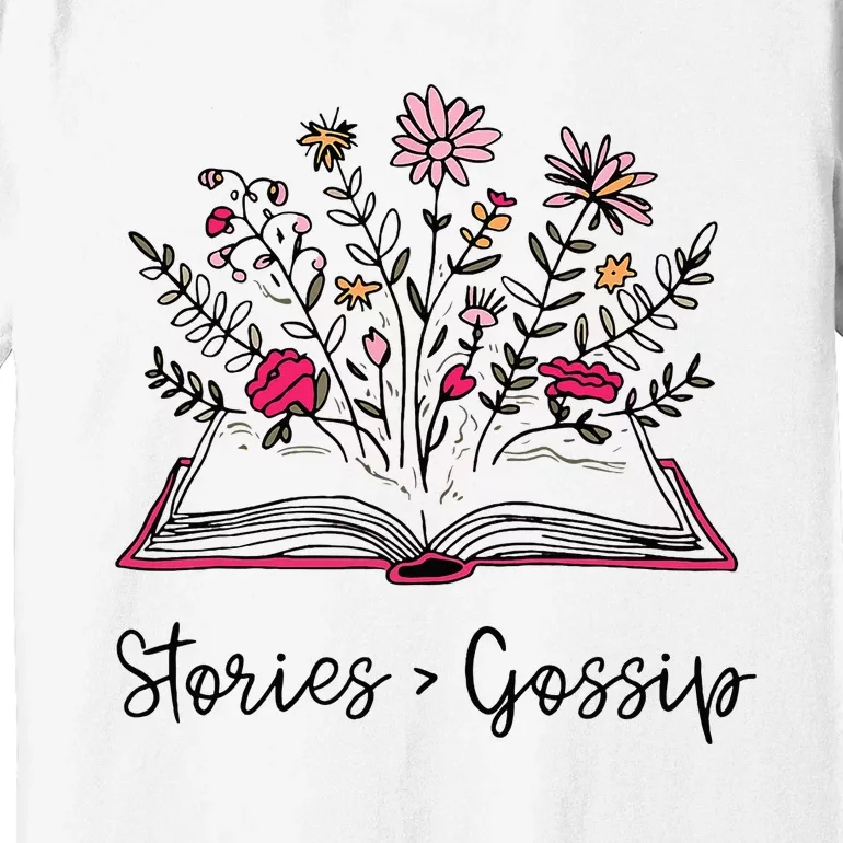 Stories Gossip Funny Bookworm Book Lover Reading Library Premium T-Shirt