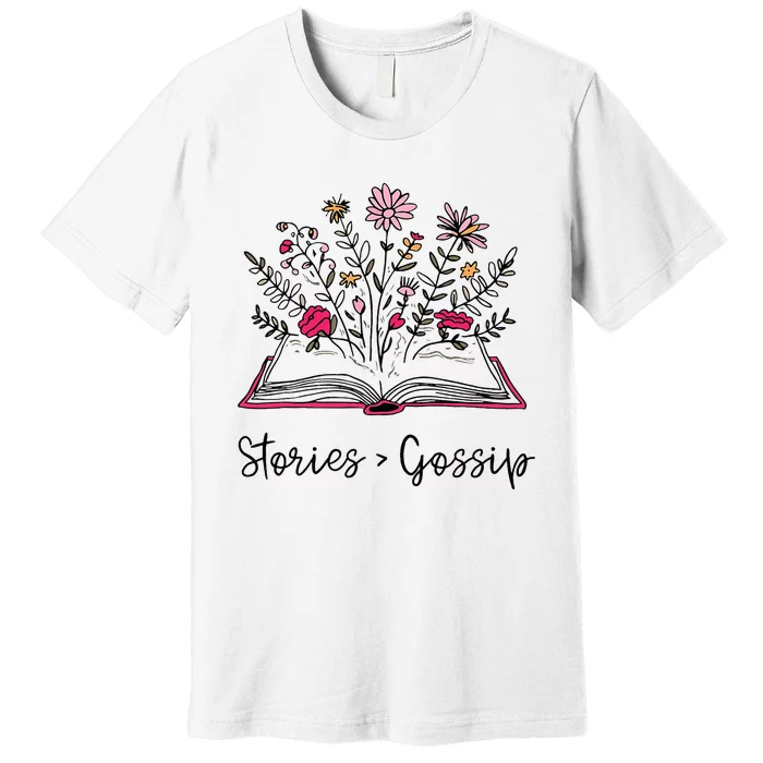 Stories Gossip Funny Bookworm Book Lover Reading Library Premium T-Shirt