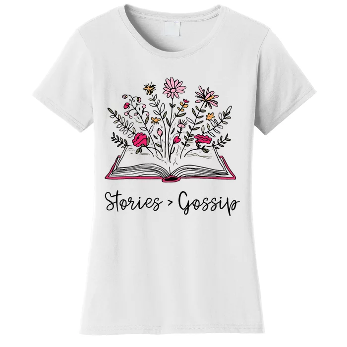 Stories Gossip Funny Bookworm Book Lover Reading Library Women's T-Shirt