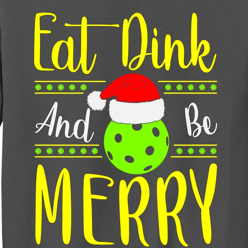 Santa Gift For Pickleball Plyer Eat Dink And Be Merry Tall Sweatshirt