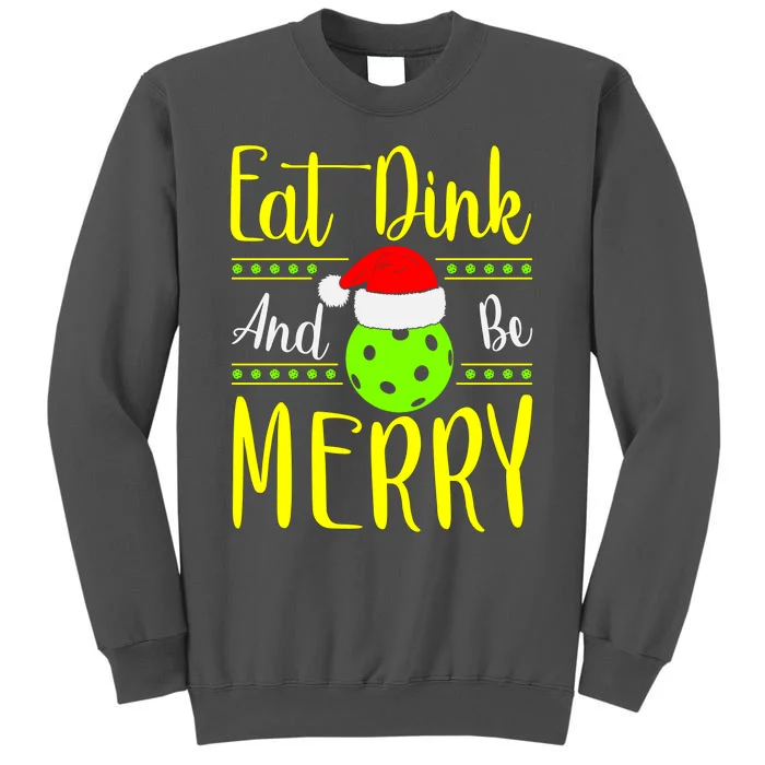 Santa Gift For Pickleball Plyer Eat Dink And Be Merry Tall Sweatshirt