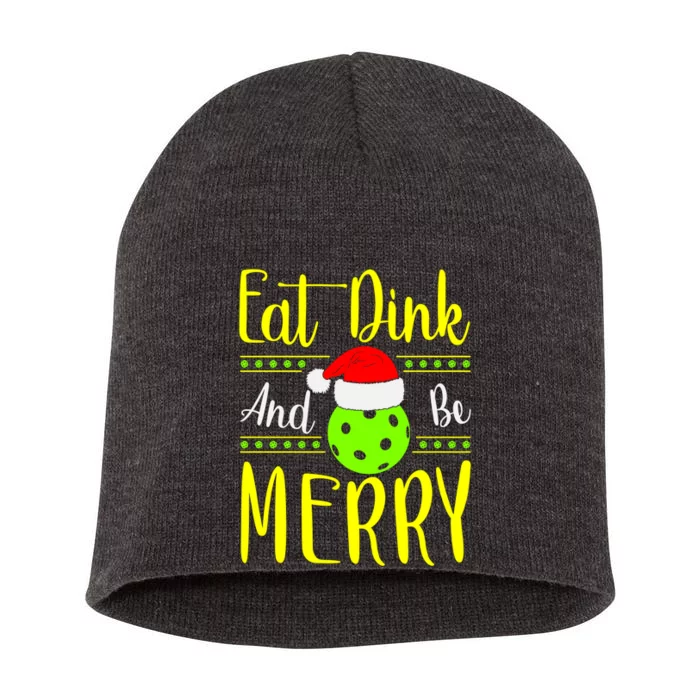 Santa Gift For Pickleball Plyer Eat Dink And Be Merry Short Acrylic Beanie