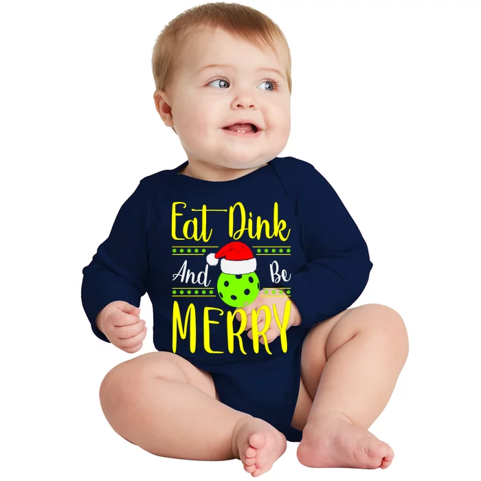 Santa Gift For Pickleball Plyer Eat Dink And Be Merry Baby Long Sleeve Bodysuit