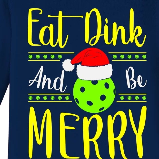 Santa Gift For Pickleball Plyer Eat Dink And Be Merry Baby Long Sleeve Bodysuit