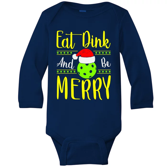 Santa Gift For Pickleball Plyer Eat Dink And Be Merry Baby Long Sleeve Bodysuit