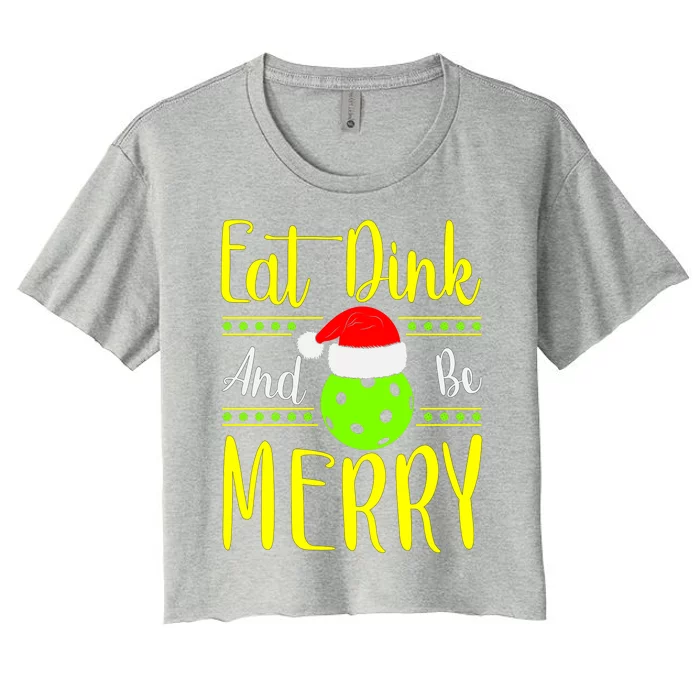 Santa Gift For Pickleball Plyer Eat Dink And Be Merry Women's Crop Top Tee