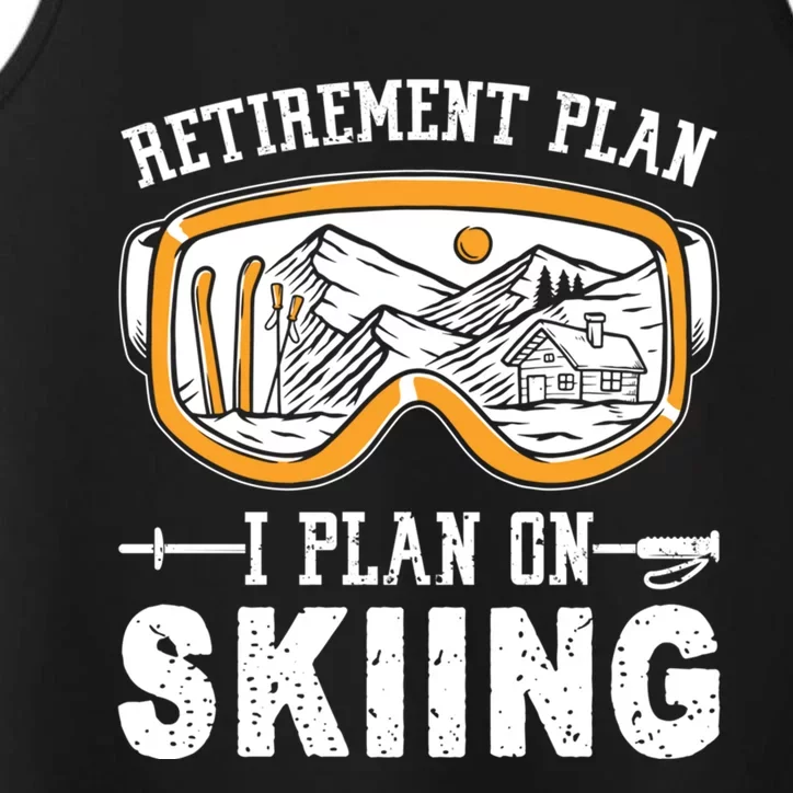 Ski Gift For Retired Retiret Plan I Plan On Skiing Gift Performance Tank