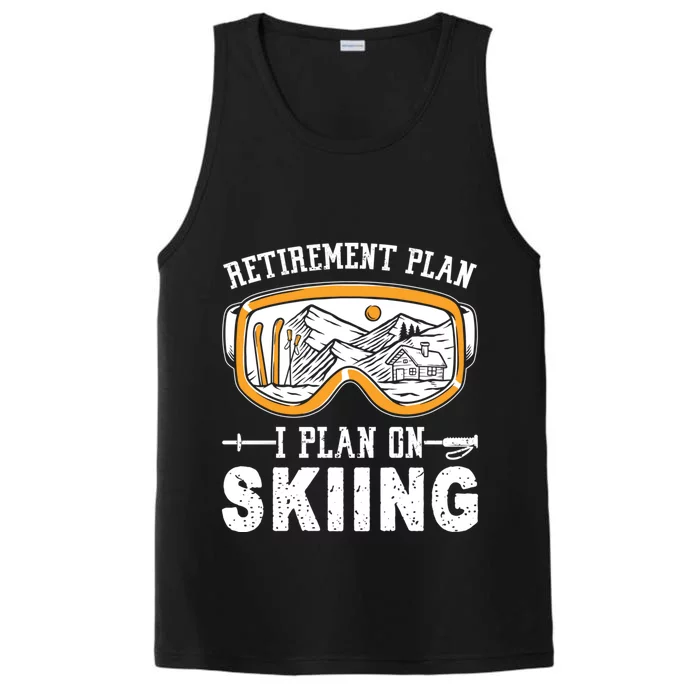 Ski Gift For Retired Retiret Plan I Plan On Skiing Gift Performance Tank