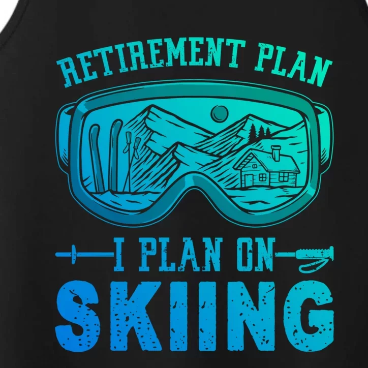 Ski Gift For Retired Retiret Plan I Plan On Skiing Gift Performance Tank