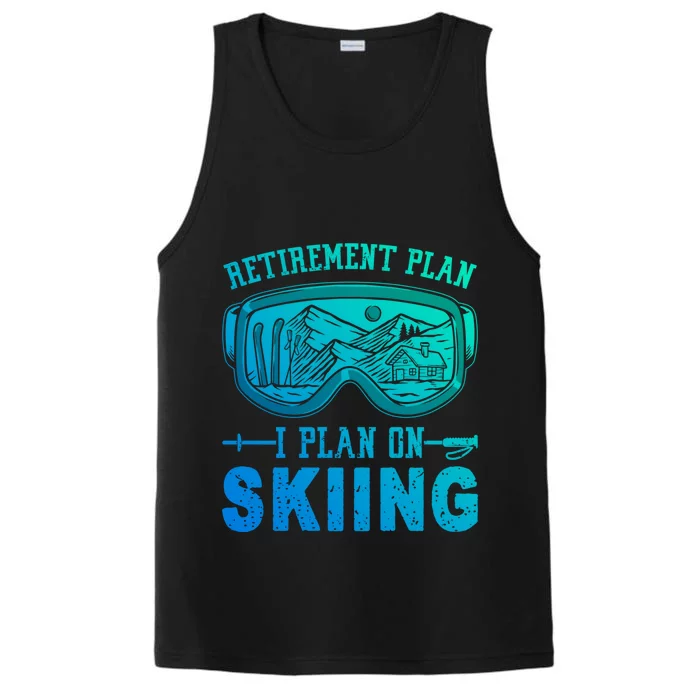 Ski Gift For Retired Retiret Plan I Plan On Skiing Gift Performance Tank