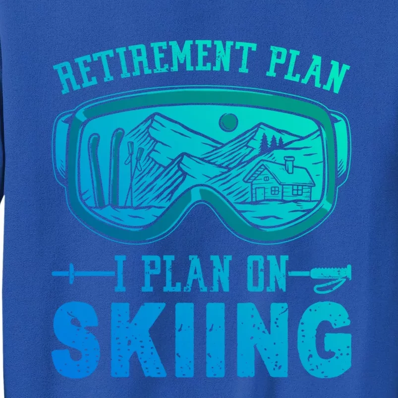 Ski Gift For Retired Retiret Plan I Plan On Skiing Gift Sweatshirt