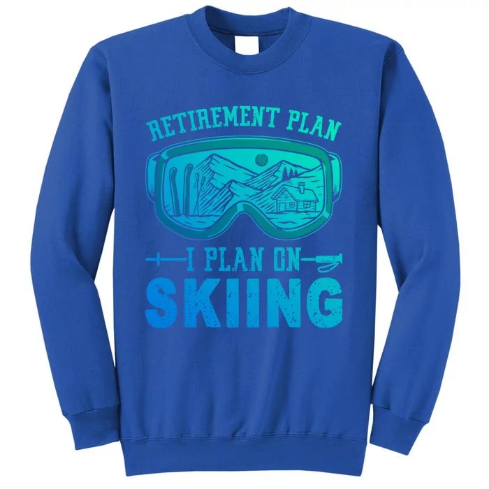 Ski Gift For Retired Retiret Plan I Plan On Skiing Gift Sweatshirt