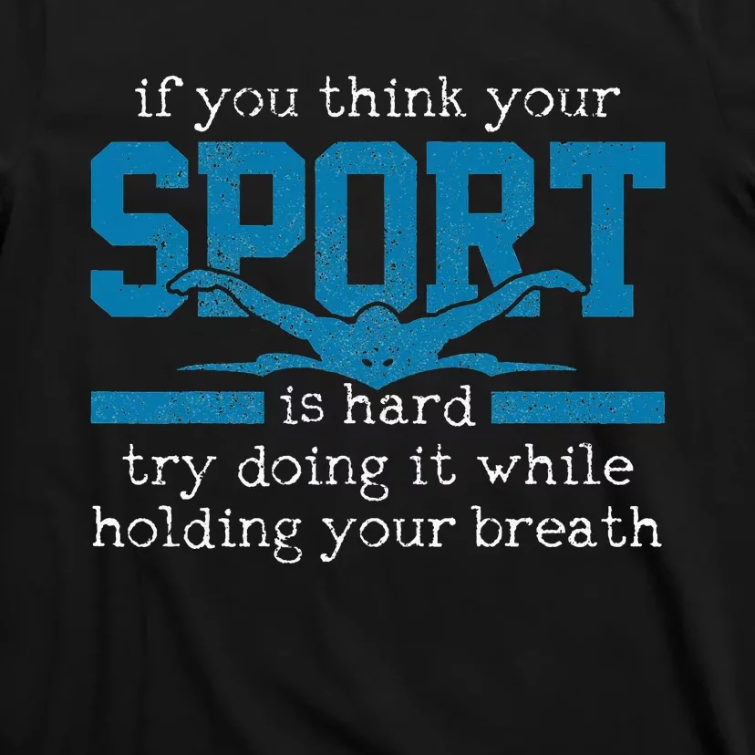 Swimmer Gift Funny Swimming Sports Quote T-Shirt