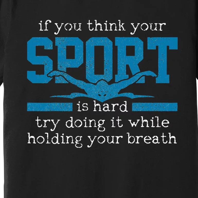 Swimmer Gift Funny Swimming Sports Quote Premium T-Shirt