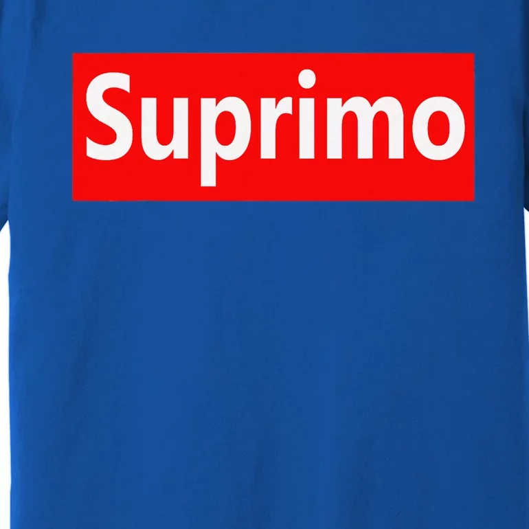 Suprimo  Gift Funny Meme Sarcasm Quote Premium T-Shirt