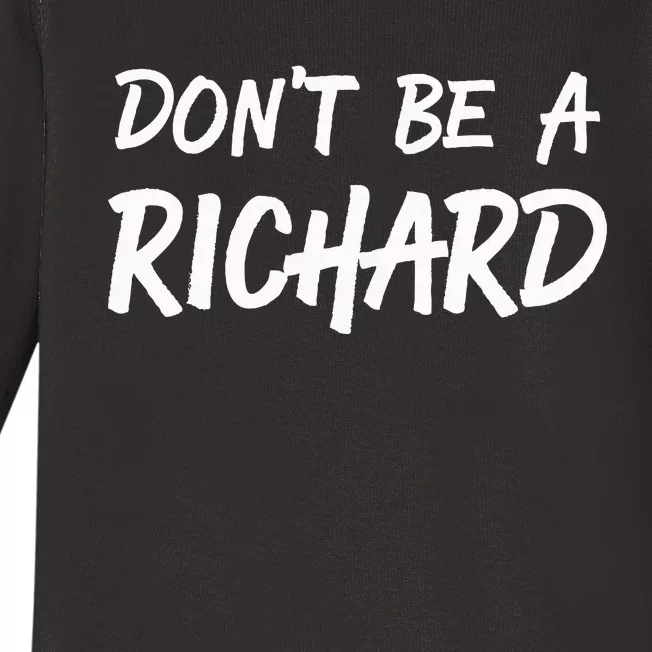 Sarcastic Gift For Men Women Adult Humor Dont Be A Richard Baby Long Sleeve Bodysuit