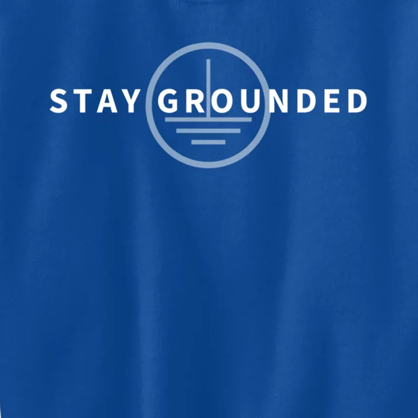 Stay Grounded Funny Electrician Gift Funny Gift Kids Sweatshirt