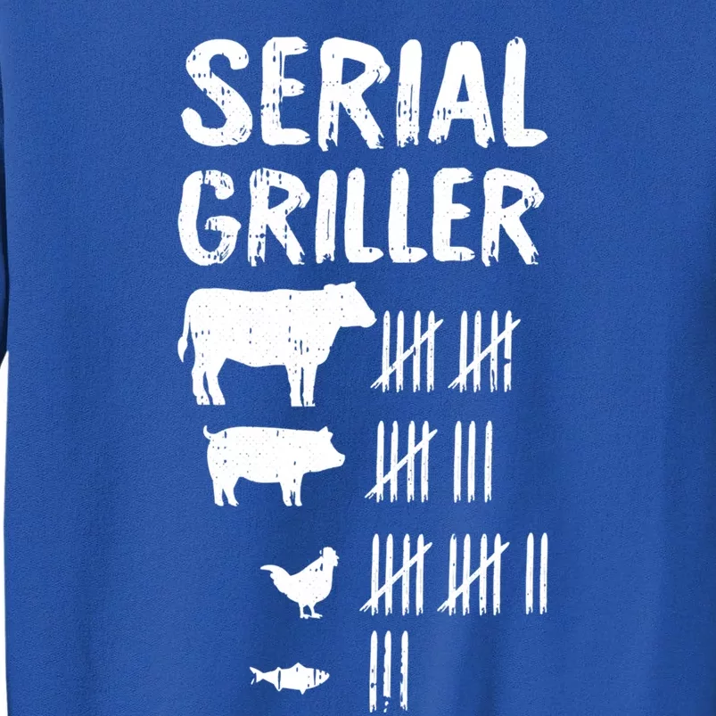 Serial Griller Fathers Day Funny Grilling Grill Bbq Master Great Gift Tall Sweatshirt