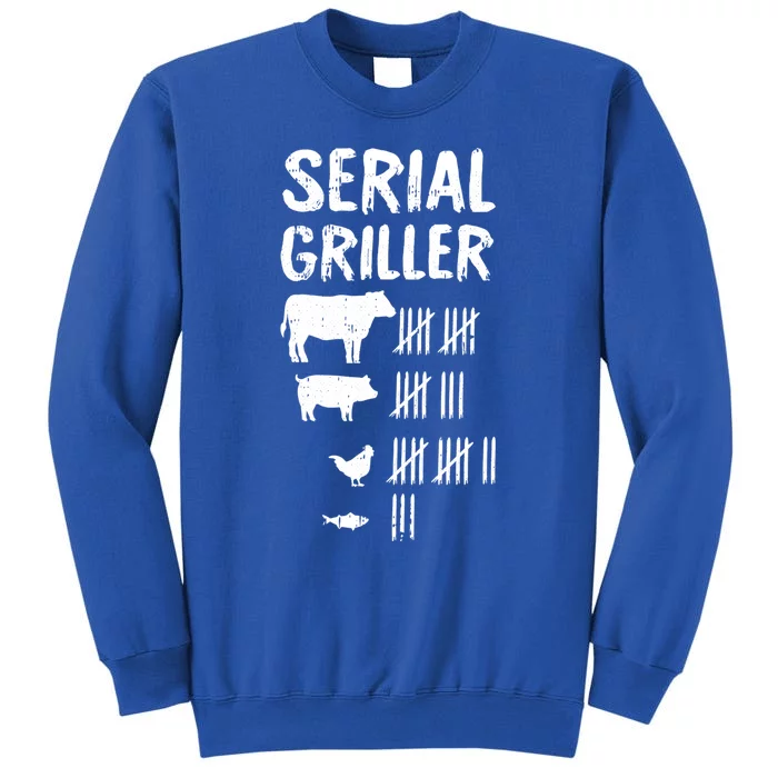 Serial Griller Fathers Day Funny Grilling Grill Bbq Master Great Gift Tall Sweatshirt