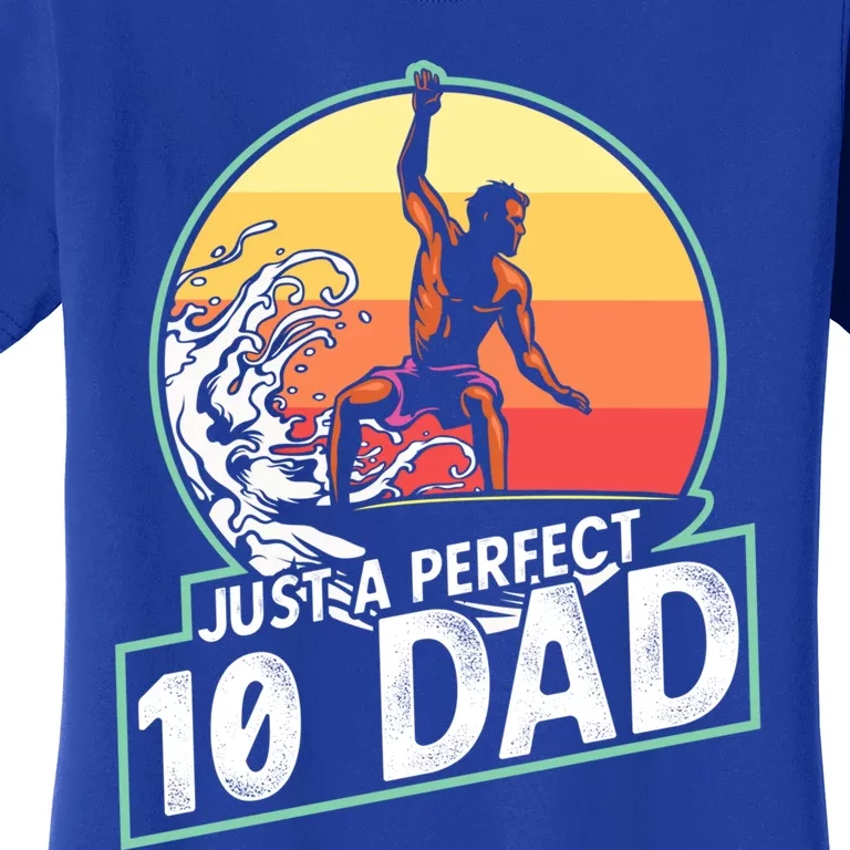 Surfing Gift For Dad Fathers Day Gift For Surfer Perfect 10 Meaningful Gift Women's T-Shirt