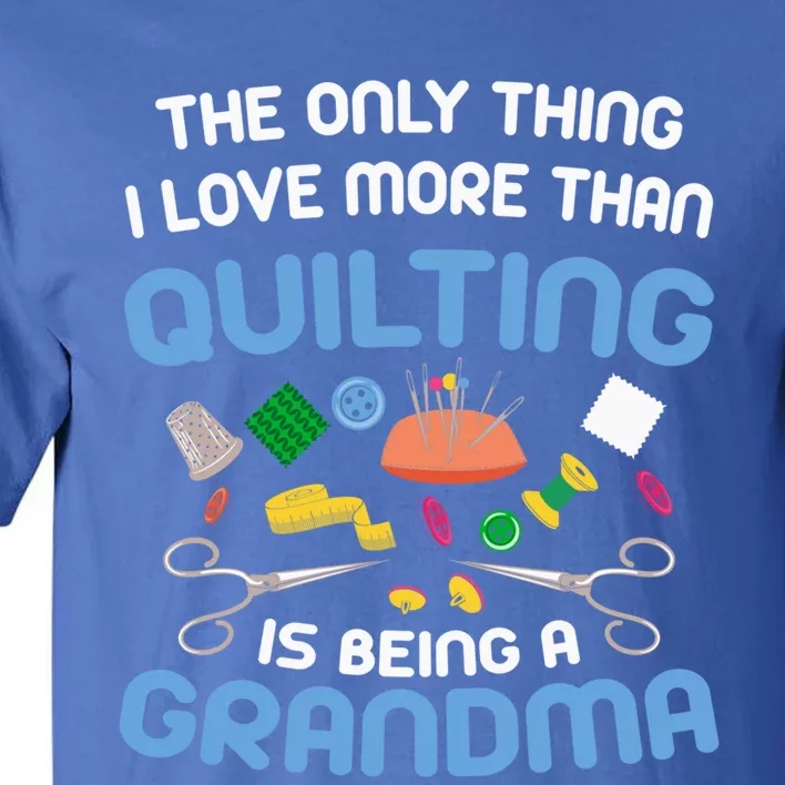 Sewing Gift For Grandma Sew Hobby Funny Saying Quilting Gift Tall T-Shirt