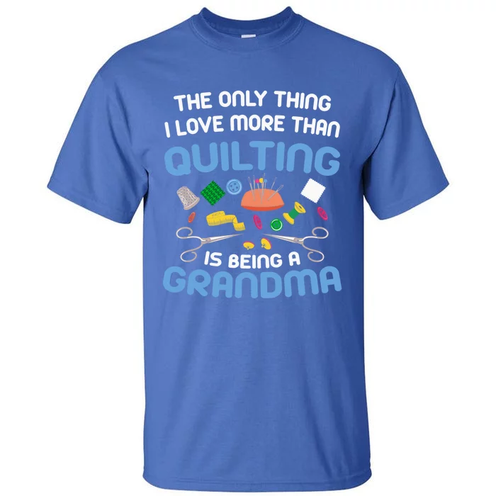 Sewing Gift For Grandma Sew Hobby Funny Saying Quilting Gift Tall T-Shirt