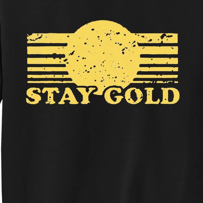 Stay Gold Funny Saying Tall Sweatshirt