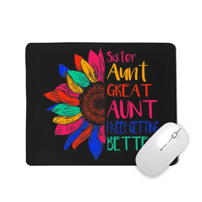 Sister Aunt Great Aunt I Just Keep Getting Better New Auntie Mousepad