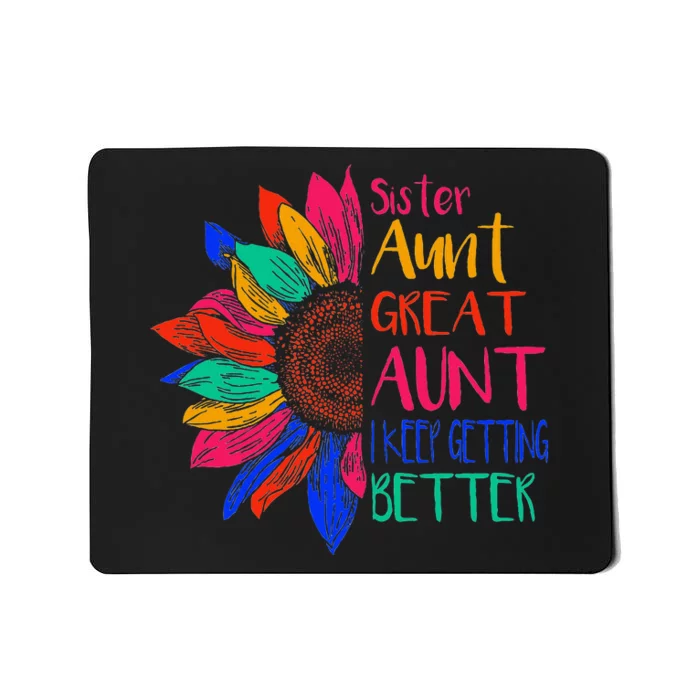 Sister Aunt Great Aunt I Just Keep Getting Better New Auntie Mousepad