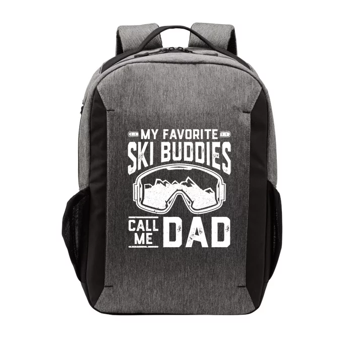 Skiing Gift For Dad My Favorite Ski Buddies Call Me Dad Cool Gift Vector Backpack