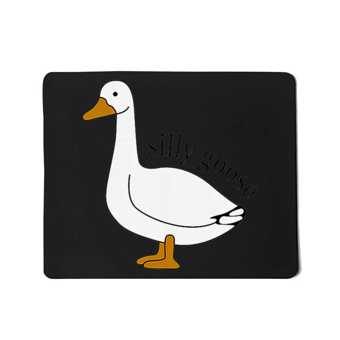 Silly Goose Funny Goose Meme Cute Goose Trendy Clothing Mousepad